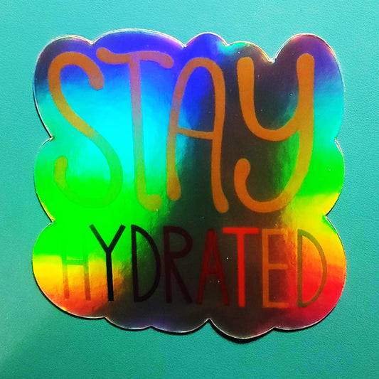 stay hydrated holographic sticker